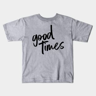 good times BLACK Kids T-Shirt